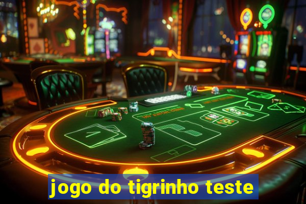 jogo do tigrinho teste